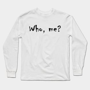 Who? Long Sleeve T-Shirt